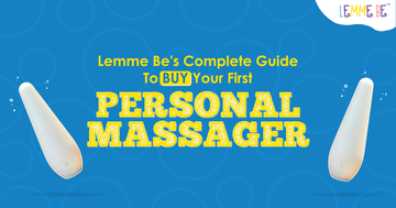 Lemme Be's Complete Guide To Buy Your First Personal Massager