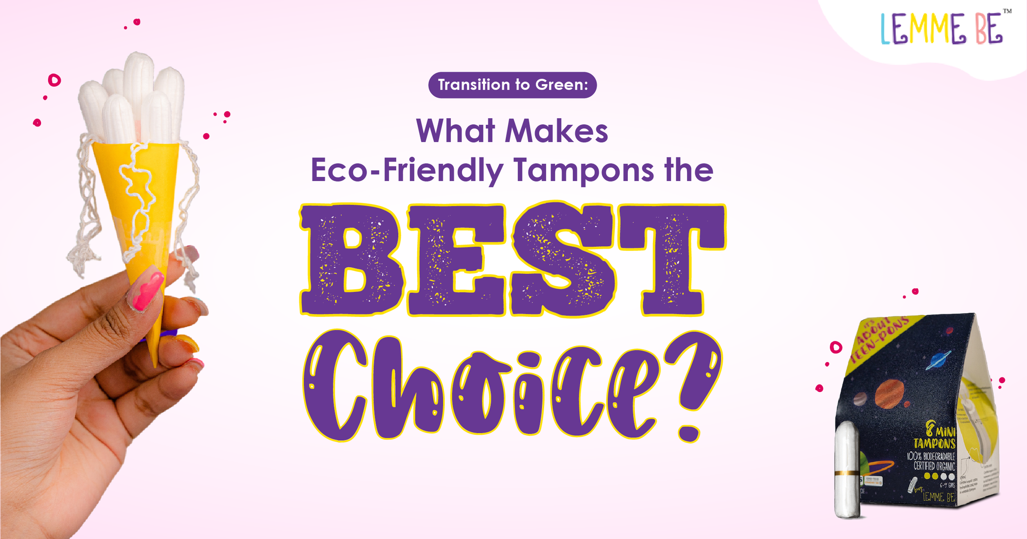 Transition to Green: What Makes Eco-Friendly Tampons the Best Choice?