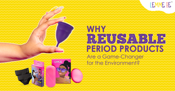 Why Reusable Period Products Are a Game-Changer for the Environment?